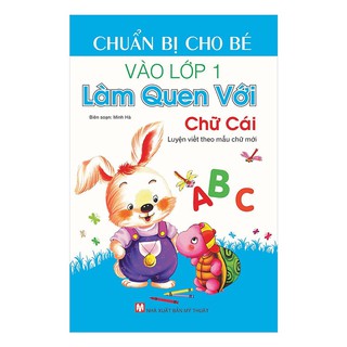 Sách Chuẩn Bị Cho Bé Vào Lớp 1 Làm Quen Với Chữ Cái