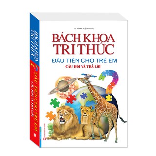 Sách - Bách khoa tri thức đầu tiên cho trẻ em - Câu hỏi và trả lời (bìa mềm)