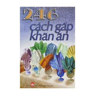 Sách - 246 cách gấp khăn ăn ( NXB Phụ Nữ )