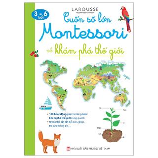Sách - Cuốn Sổ Lớn Montessori Về Khám Phá Thế Giới (Bìa Mềm)