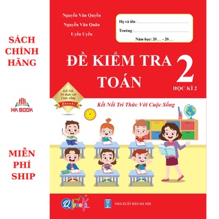 Sách - Đề Kiểm Tra Toán lớp 2 - Học Kì 2 - Kết Nối Tri Thức Với Cuộc Sống (1 cuốn)