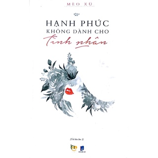 Sách - Hạnh phúc không dành cho tình nhân