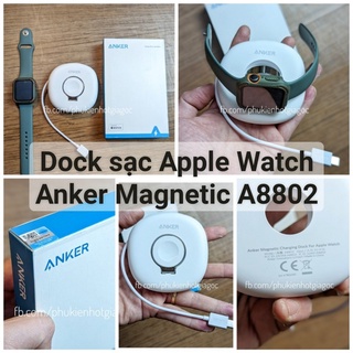 Cáp / Dock sạc Apple watch chính hãng Anker Magnetic A8802 - Usb C - Tương thích Apple Watch Series 1/2 / 3/4 / 5/6