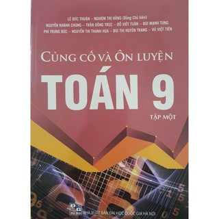 Sách - Củng Cố Và Ôn Luyện Toán Lớp 9 (tập 1)