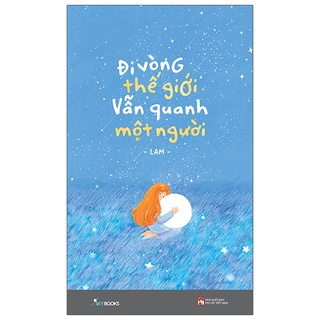 Sách - Đi Vòng Thế Giới Vẫn Quanh Một Người