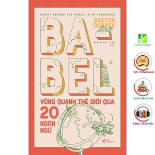Sách Ngôn Ngữ Học - Babel vòng quanh thế giới qua 20 ngôn ngữ [Nhã Nam]