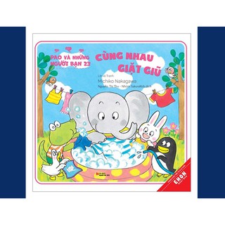 Sách Ehon Nhật Bản - Pao Và Những Người Bạn 23 - Cùng Nhau Giặt Giũ