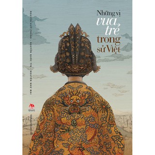 [Mã LIFEMALL995 giảm 10% đơn 99K] Sách - Những vị vua trẻ trong sử Việt - (Tái Bản) Nxb Kim Đồng