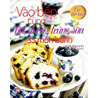 [Mã BMBAU50 giảm 7% đơn 99K] Sách - Vào bếp cùng bột đường trứng sữa 35 món bánh