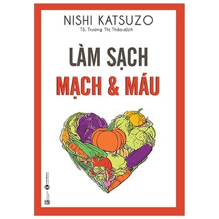 [Mã LIFEMALL995 giảm 10% đơn 99K] Sách - Làm Sạch Mạch Và Máu