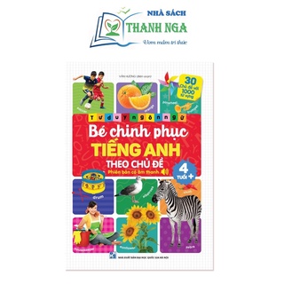 Sách Tư duy ngôn ngữ - BÉ CHINH PHỤC TIẾNG ANH THEO CHỦ ĐỀ - Phiên bản âm thanh Công nghệ 4.0