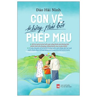 [Mã LT50 giảm 50k đơn 250k] Sách - Con Về Không Phải Bởi Phép Màu