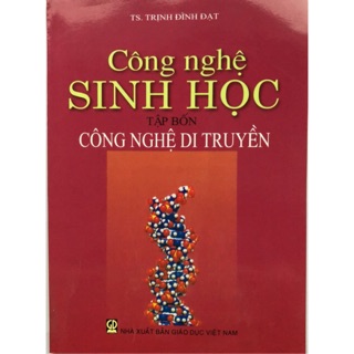 Sách - Công nghệ Sinh học Tập 4: Công nghệ di truyền