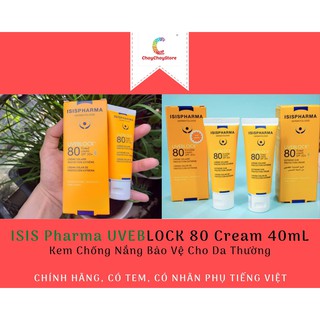 [TEM CTY] Kem Chống Nắng ISIS Pharma UVEBLOCK 80 Cream 40ml - Kem Chống Nắng Bảo Vệ Cho Da Thường