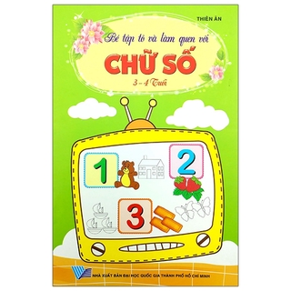 Sách Bé Tập Tô Và Làm Quen Với Chữ Số (3-4 Tuổi)