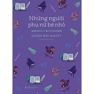 Sách - Những Người Phụ Nữ Bé Nhỏ ( Louisa May Alcott)