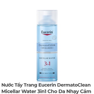 ✅ Nước Tẩy Trang 3in1 Eucerin DermatoCLEAN [Hyaluron] Micellar Water Cho Da Nhạy Cảm 200ml-400ml