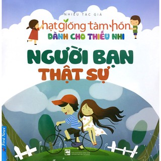 Sách - Hạt Giống Tâm Hồn Dành Cho Thiếu Nhi - Người Bạn Thật Sự - Tái Bản