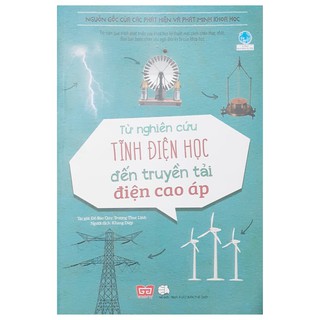 Sách - Nguồn gốc của các phát hiện và phát minh khoa học: Từ nghiên cứu tĩnh điện học đến truyền tải điện cao áp