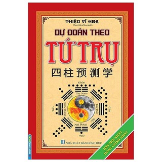 Sách - Dự đoán theo tứ trụ (Bản mới nhất hoàn chỉnh nhất )(bìa cứng tái bản 2019)
