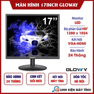 Màn hình chính hãng Gloway 17inch Mới 100% - Bảo hành 2 năm !!!