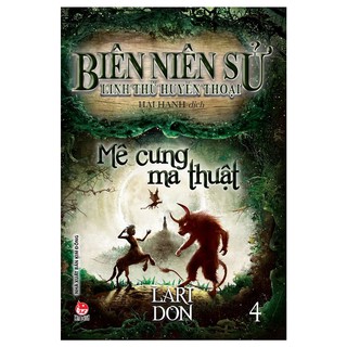 Sách - Biên Niên Sử Linh Thú Huyền Thoại - Tập 4 - Mê Cung Ma Thuật