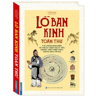 Sách - Lỗ Ban Kinh Toàn Thư - Tác Phẩm Kinh Điển Về Thuật Chọn Ngày Tốt, Phong Thuỷ Kiến Trúc Trung Hoa Cổ Đại