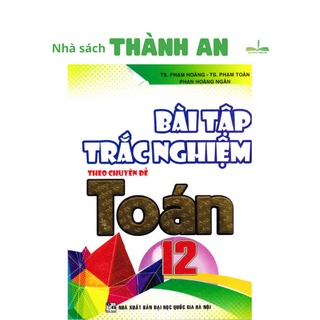Sách - Bài tập trắc nghiệm theo chuyên đề Toán 12