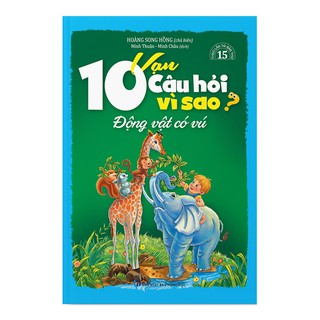 Sách - 10 Vạn Câu Hỏi Vì Sao - Động Vật Có Vú