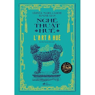 Sách - Nghệ Thuật Huế - Tác giả Léopold Michel Cadière, Edmond Gras
