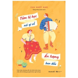 Sách - Tâm Lý Học Nói Gì Về Ấn Tượng Ban Đầu