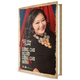 Sách Hồi Ký Nghệ Sĩ Kim Cương: Sống Cho Người - Sống Cho Mình (Bìa cứng)