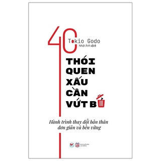 Sách - 40 Thói Quen Xấu Cần Vứt Bỏ - Hành Trình Thay Đổi Bản Thân Đơn Giản Và Bền Vững - 8935210274724