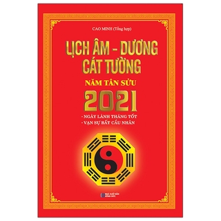 Sách Lịch Âm - Dương Cát Tường Năm Tân Sửu 2021