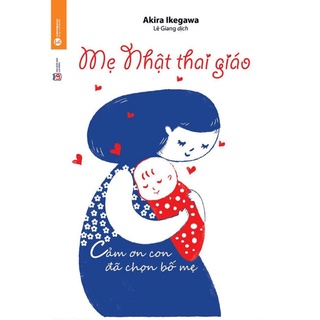 Sách - Mẹ Nhật Thai Giáo - Akira Ikegawa