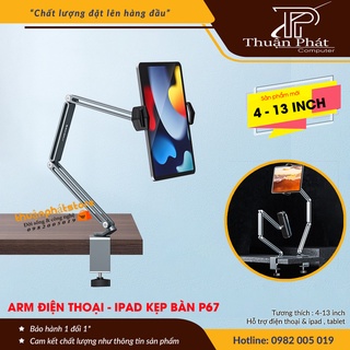 Tay Arm nâng, tay nâng máy tính bảng P67  kẹp bàn - kiêm giá đỡ kẹp giữ iPad, iPhone, Kindle