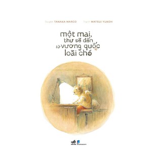Sách - Một mai thư sẽ đến từ vương quốc loài chó (NN)
