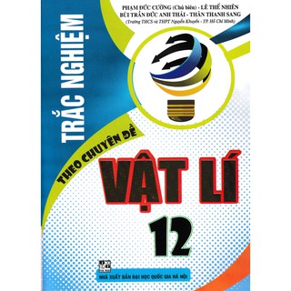 Sách Trắc Nghiệm Theo Chuyên Đề Vật Lí 12