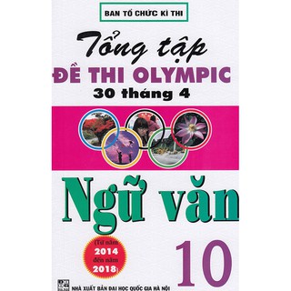 Sách - Tổng tập Đề thi olympic 30 tháng 4 Ngữ Văn 10 ( 2014 - 2018 )