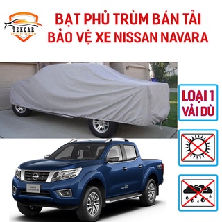 [NISSAN NAVARA] Bạt phủ xe ô tô bán tải Nissan Navara chất liệu vải dù Oxford cao cấp, bền bỉ , áo trùm 3 lớp xe bán tải