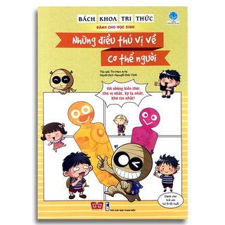 Sách - Bách Khoa Tri Thức Dành Cho Học Sinh - Những Điều Thú Vị Về Cơ Thể Người