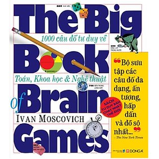 Sách - The Big Book Of Brain Games - 1000 Câu Đố Tư Duy Về Toán, Khoa Học &amp; Nghệ Thuật