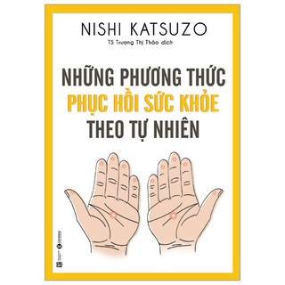Sách - Những Phương Thức Phục Hồi Sức Khỏe Theo Tự Nhiên