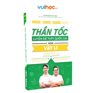 Sách - Thần Tốc Luyện Đề Thi THPT QG 2021 Môn Vật Lý