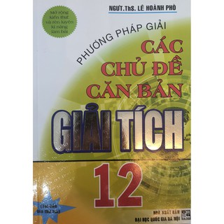 Sách - Phương pháp giải các chủ đề căn bản Giải Tích 12