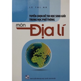 Sách - Tuyển chọn Đề thi học sinh giỏi trung học phổ thông môn Địa lí