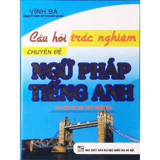 Sách - Câu hỏi trắc nghiệm chuyên đề Ngữ Pháp Tiếng Anh