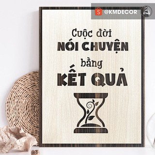 Mẫu tranh "cuộc đời nói chuyện bằng kế quả" - Tranh tạo động lực treo tường trang trí văn phòng