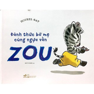 Sách - Đánh Thức Bố Mẹ Cùng Ngựa Vằn Zou Gigabook