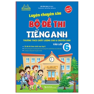 Sách Luyện Chuyên Sâu Bộ Đề Thi Tiếng Anh Vào Lớp 6